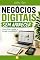 Livro NEGÓCIOS DIGITAIS SEM APARECER: Como Criar, Vender e Escalar no Anônimo