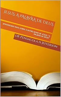 Livro Jesus: A palavra de deus: APRENDENDO MAIS SOBRE O OUTRO NOME DE JESUS: "A PALAVRA DE DEUS"