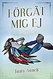 Förgät Mej Ej (Swedish Edition) by Tuula Anneli