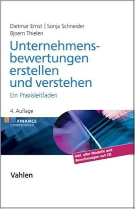 Unternehmensbewertungen Erstellen Und Verstehen Ein Praxisleitfaden Ernst Dietmar Schneider Sonja Amazon De Bucher