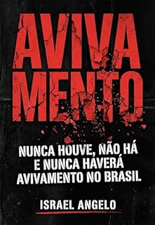 Livro Avivamento: Nunca Houve, Não Há e Nunca Haverá Avivamento no Brasil!