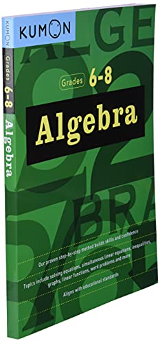 Kumon Algebra-Grades 6-8 (Kumon Middle School Math Workbooks) (Kumon Math Workbooks) Kumon Algebra-Grades 6-8 (Kumon Middle School Math Workbooks) (Kumon Math Workbooks) Paperback