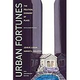 Urban Fortunes: The Political Economy of Place, 20th Anniversary Edition, With a New Preface