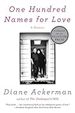 One Hundred Names for Love: A Memoir by Diane Ackerman