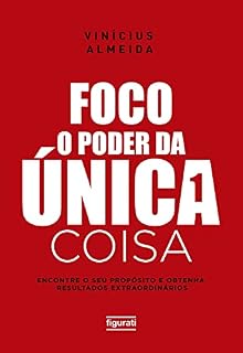 Livro Foco: O poder da única coisa: Encontre o seu propósito e obtenha resultados extraordinários