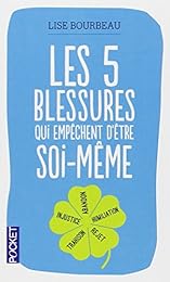 Les  5 blessures qui empêchent d'être soi-même
