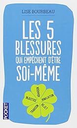 Les  5 blessures qui empêchent d'être soi-même