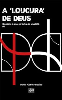 Livro A 'Loucura' de Deus: O Poder e o Amor por detrás de uma história