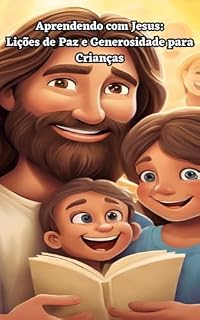 Livro Aprendendo com Jesus: Lições de Paz e Generosidade para Crianças