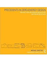 Precedents in Zero-Energy Design: Architecture and Passive Design in the 2007 Solar Decathlon