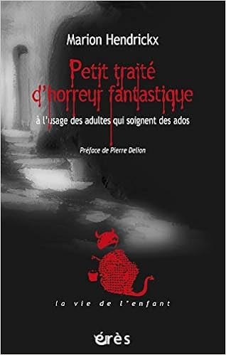 Petit Traite D Horreur Fantastique A L Usage Des Adultes Qui Soignent Des Ados Amazon Fr Hendrickx Marion Delion Pierre Livres