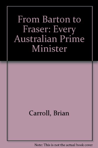 From Barton to Fraser : every Australian prime minister