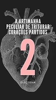 Livro A Artimanha Peculiar de Triturar Corações Partidos: volume II