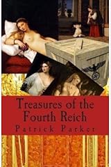 By Parker, Patrick Treasures of the Fourth Reich Paperback - March 2014 Paperback
