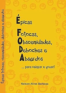 Livro ÉPICAS FOFOCAS, OBSCENIDADES, DEBOCHES E ABSURDOS