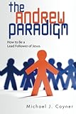 The Andrew Paradigm: How to Be a Lead Follower of Jesus