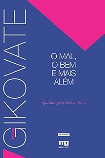Livro O Mal, o Bem e Mais Além - Egoístas, Generosos e Justos