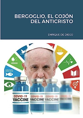 BERGOGLIO, EL COJÓN DEL ANTICRISTO