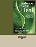 Embrace, Release, Heal: An Empowering Guide to Talking about, Thinking about, and Treating Cancer by Leigh Fortson