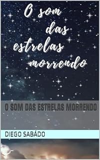 Livro O som das estrelas morrendo