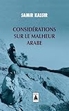 Considerations Sur Le Malheur Arabe (French Edition) by 