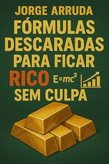 Livro Fórmulas Descaradas Para Ficar Rico Sem Culpa (Manual do Descarado Financeiro)