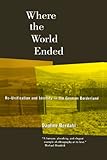 Where the World Ended: Re-Unification and Identity in the German Borderland