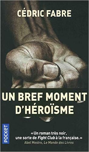 Amazon Fr Un Bref Moment D Heroisme Fabre Cedric Livres