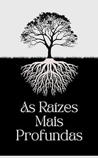 Livro As Raízes Mais Profundas: Um Caminho para se Reconectar com Quem Você Realmente É