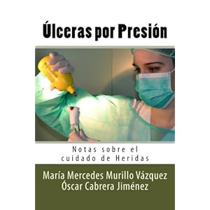 Ulceras por Presion: Notas sobre el cuidado de Heridas (Volume 11) (Spanish Edition)