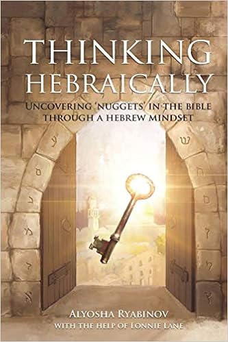 Thinking Hebraically Uncovering Nuggets In The Bible Through A Hebrew Mindset Ryabinov Alyosha 9781943106189 Amazon Com Books