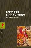 La Fin du monde. Une histoire sans fin by Lucian Boia