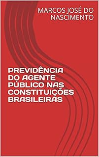 Livro PREVIDÊNCIA DO AGENTE PÚBLICO NAS CONSTITUIÇÕES BRASILEIRAS