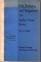 Oil, politics, and seapower: The Indian Ocean vortex (Strategy paper ; no. 24) 084480617X Book Cover