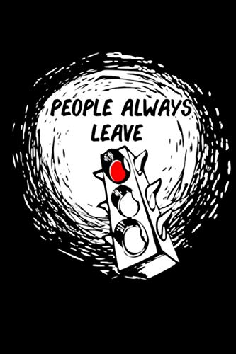 One Tree Hill People Always Leave Notebook: (110 Pages, Lined paper, 6 x 9 size, Soft Glossy Cover)
