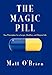 The Magic Pill: Your Prescription for a Longer, Healthier, and Happier Life