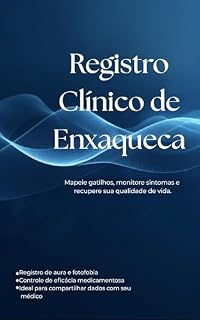 Livro Registro Clínico de Enxaqueca: Mapeie gatilhos, monitore sintomas e recupere sua qualidade de vida