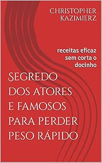Livro Segredo dos atores e famosos para perder peso rápido: receitas eficaz sem corta o docinho