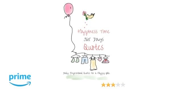 Happiness Time 365 Days Quotes Daily Inspirational Quotes For A