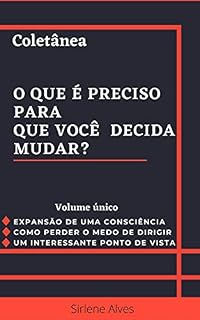 Livro O QUE É PRECISO PARA QUE VOCÊ DECIDA MUDAR ?