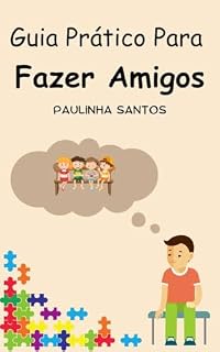 Livro Guia Prático Para : Fazer Amigos