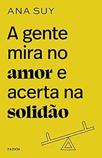 Livro A gente mira no amor e acerta na solidão