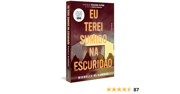 Eu Terei Sumido Na Escuridao Em Portugues Do Brasil Michelle Mcnamara 9788582864722 Amazon Com Books