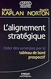 L'alignement stratégique : Créer des synergies par le tableau de bord prospectif by 