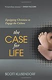 The Case for Life: Equipping Christians to Engage the Culture