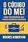 Livro O Código do MEI: Como Transformar sua Paixão em Sucesso Financeiro