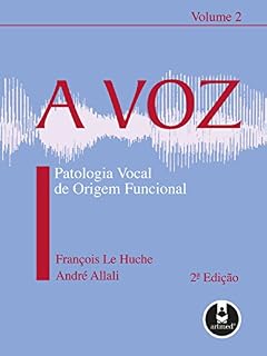 Livro A Voz: Patologia Vocal de Origem Funcional