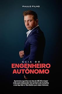 Livro GUIA DO ENGENHEIRO AUTÔNOMO: Aprenda a ganhar acima de R$ 10 mil por mês sem depender de carteira de trabalho e conquiste a liberdade que você merece