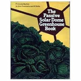Geodesic Dome Greenhouse... Can You Build One In Your Backyard? The Passive Solar Dome Greenhouse Book Paperback