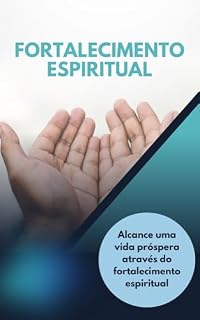 Livro Fortalecimento Espiritual: Alcance uma vida próspera através do fortalecimento espiritual